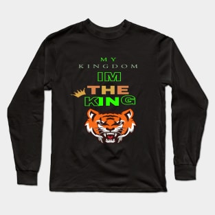 MY KINGDOM, IM THE KING Long Sleeve T-Shirt